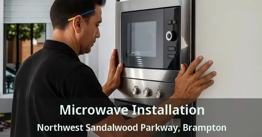 Microwave Installation Northwest Sandalwood Parkway, Brampton - ON