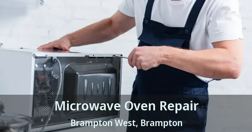 Microwave Oven Repair Brampton West, Brampton - ON