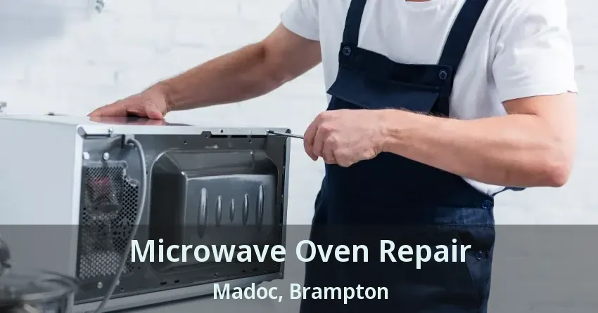 Microwave Oven Repair Madoc, Brampton - ON