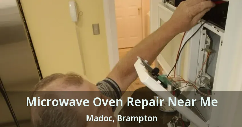 Microwave Oven Repair Near Me Madoc, Brampton - ON