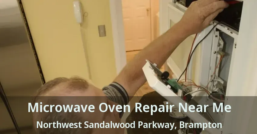 Microwave Oven Repair Near Me Northwest Sandalwood Parkway, Brampton - ON