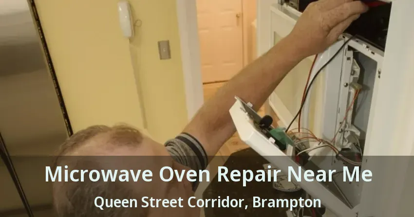 Microwave Oven Repair Near Me Queen Street Corridor, Brampton - ON