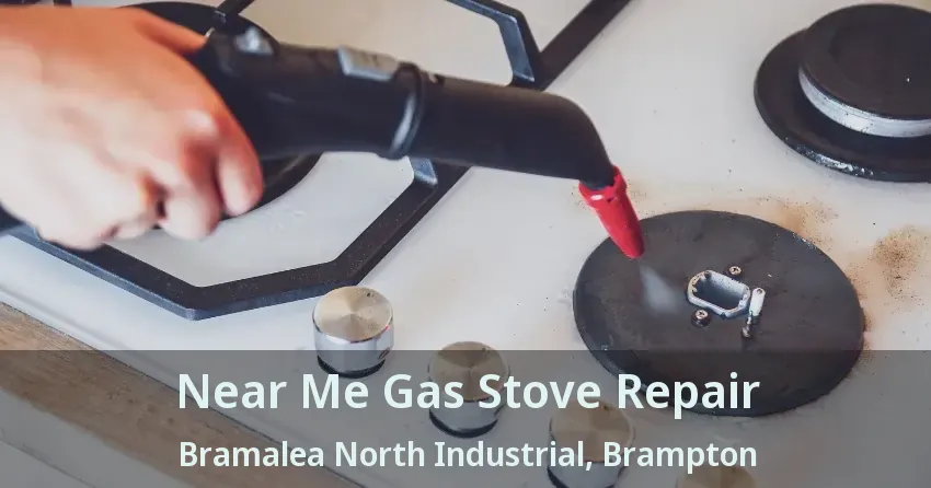 Near Me Gas Stove Repair Bramalea North Industrial, Brampton - ON