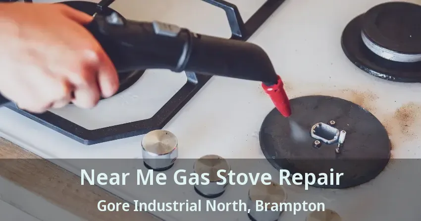 Near Me Gas Stove Repair Gore Industrial North, Brampton - ON