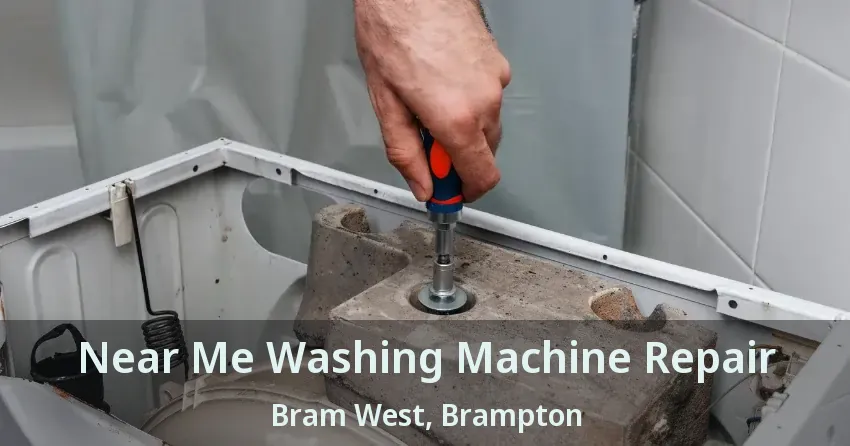 Near Me Washing Machine Repair Bram West, Brampton - ON