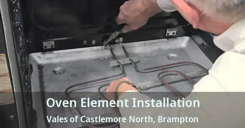 Oven Element Installation Vales of Castlemore North, Brampton - ON