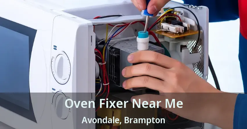 Oven Fixer Near Me Avondale, Brampton - ON
