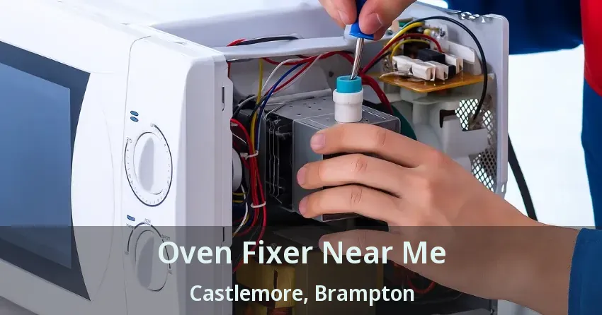Oven Fixer Near Me Castlemore, Brampton - ON