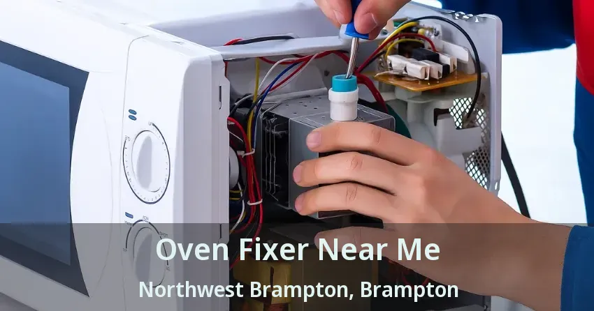 Oven Fixer Near Me Northwest Brampton, Brampton - ON