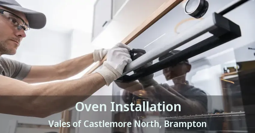 Oven Installation Vales of Castlemore North, Brampton - ON