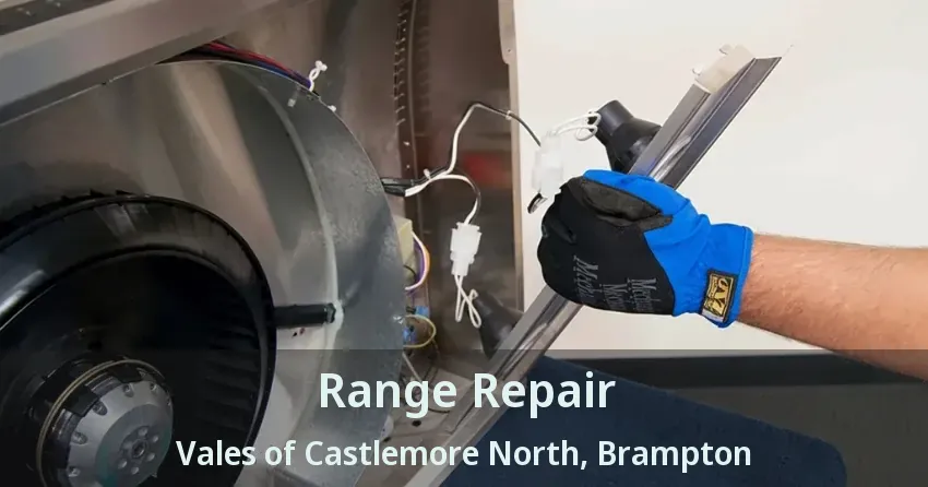 Range Repair Vales of Castlemore North, Brampton - ON
