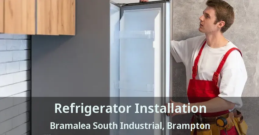 Refrigerator Installation Bramalea South Industrial, Brampton - ON