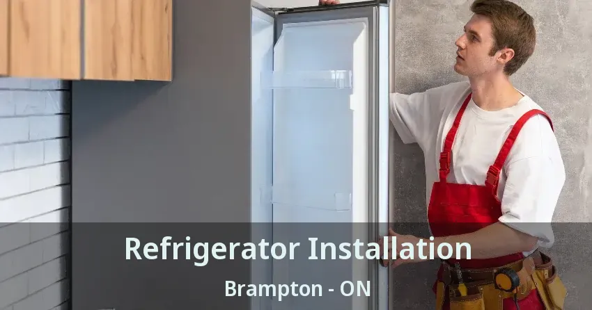 Refrigerator Installation Brampton - ON