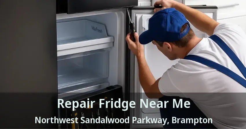 Repair Fridge Near Me Northwest Sandalwood Parkway, Brampton - ON