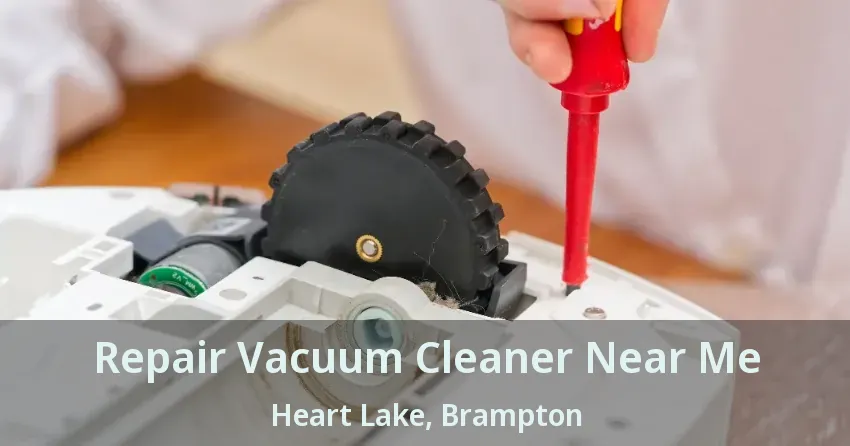 Repair Vacuum Cleaner Near Me Heart Lake, Brampton - ON