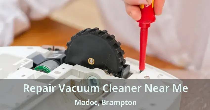 Repair Vacuum Cleaner Near Me Madoc, Brampton - ON
