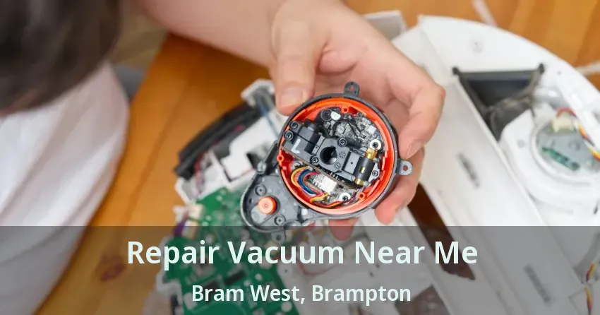 Repair Vacuum Near Me Bram West, Brampton - ON