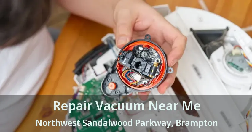 Repair Vacuum Near Me Northwest Sandalwood Parkway, Brampton - ON