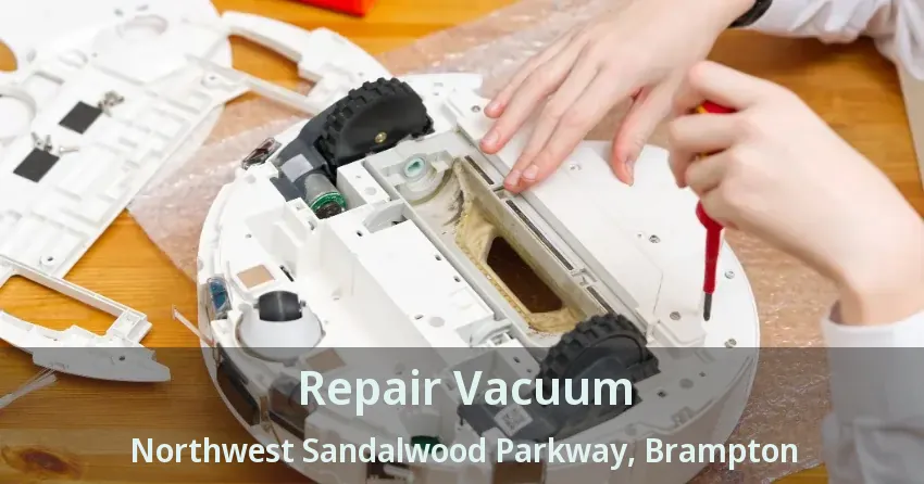 Repair Vacuum Northwest Sandalwood Parkway, Brampton - ON