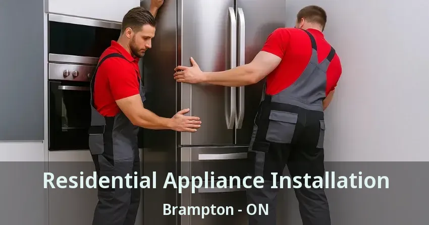 Residential Appliance Installation Brampton - ON