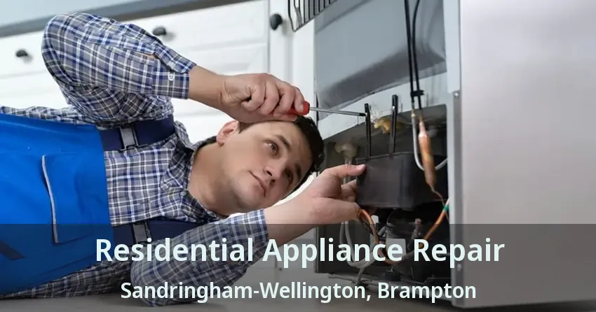 Residential Appliance Repair Sandringham-Wellington, Brampton - ON