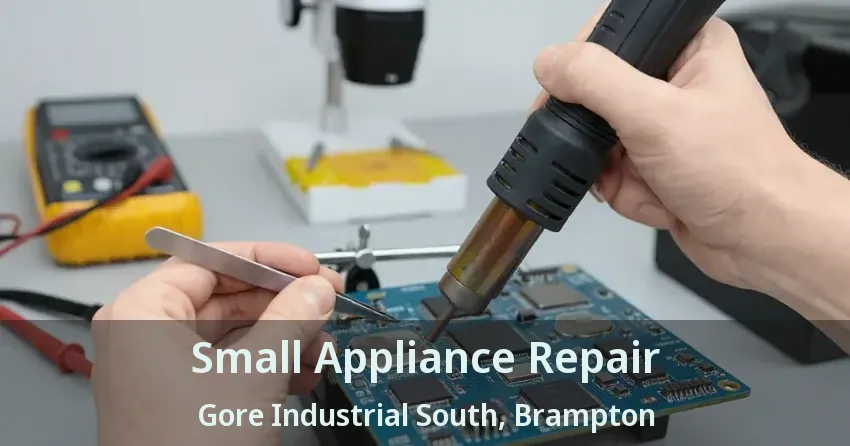 Small Appliance Repair Gore Industrial South, Brampton - ON