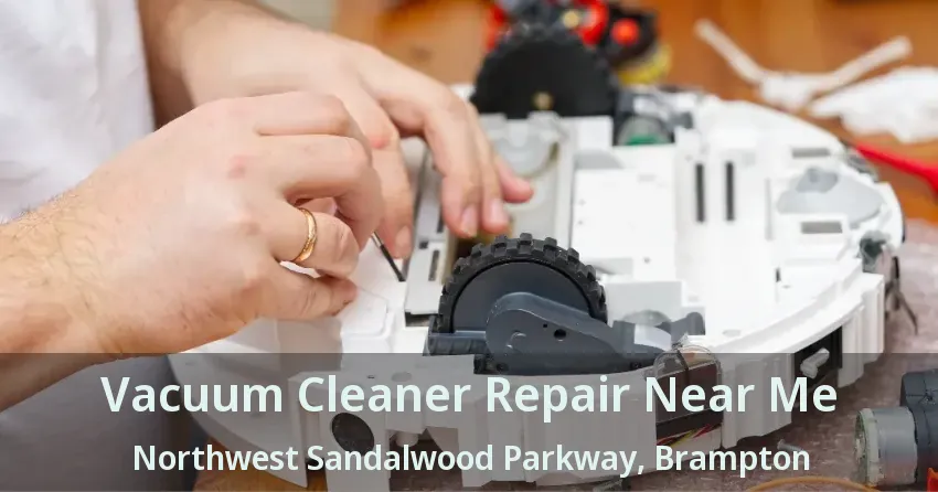 Vacuum Cleaner Repair Near Me Northwest Sandalwood Parkway, Brampton - ON