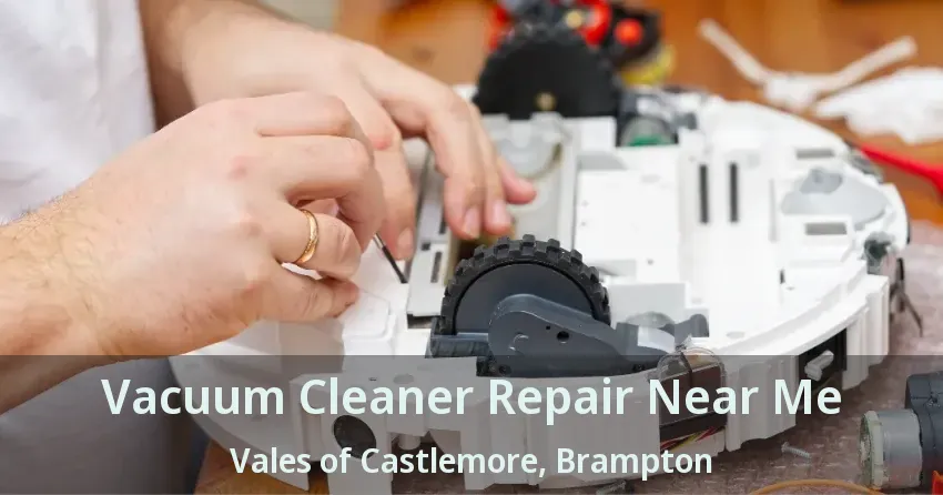 Vacuum Cleaner Repair Near Me Vales of Castlemore, Brampton - ON