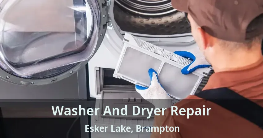 Washer And Dryer Repair Esker Lake, Brampton - ON