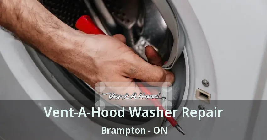Vent-A-Hood Washer Repair Brampton - ON