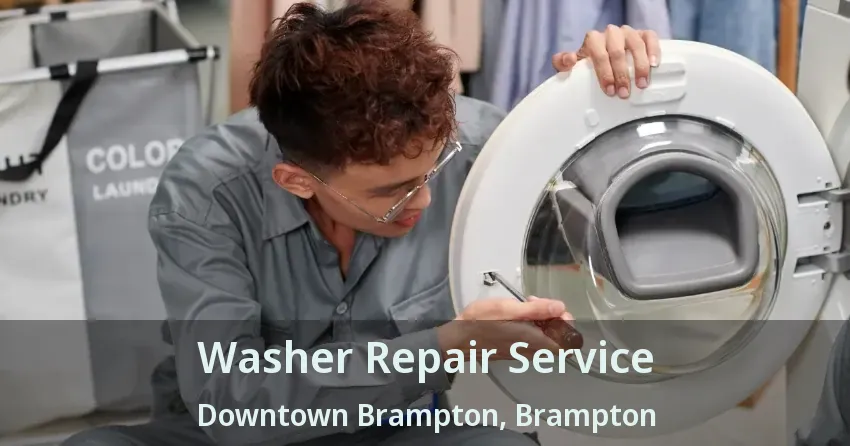 Washer Repair Service Downtown Brampton, Brampton - ON
