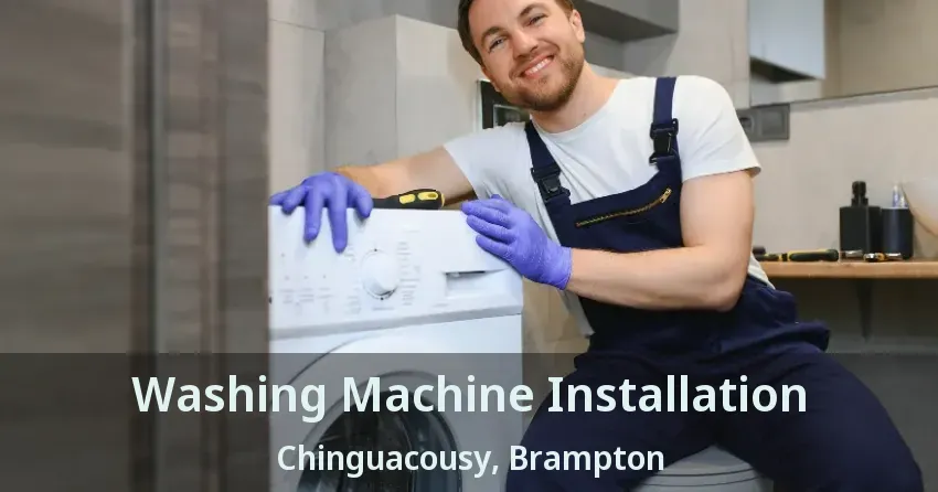 Washing Machine Installation Chinguacousy, Brampton - ON