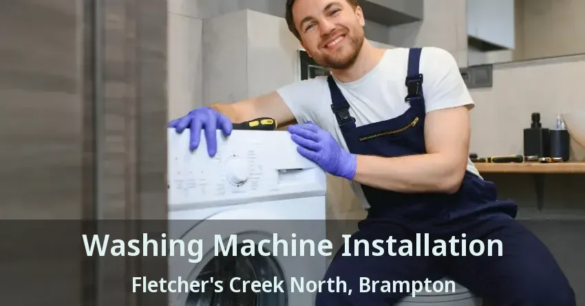 Washing Machine Installation Fletcher's Creek North, Brampton - ON