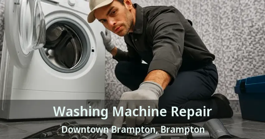 Washing Machine Repair Downtown Brampton, Brampton - ON